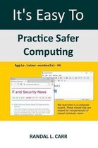 It's Easy to Practice Safer Computing