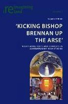 'Kicking Bishop Brennan Up the Arse'