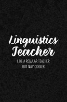 Linguistics Teacher Like a Regular Teacher But Way Cooler