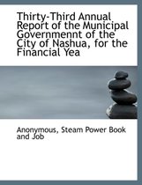 Thirty-Third Annual Report of the Municipal Governmennt of the City of Nashua, for the Financial Yea