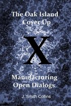 The Oak Island Cover Up: Manufacturing Open Dialogs
