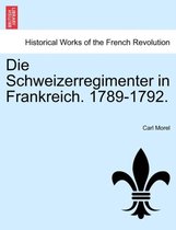 Die Schweizerregimenter in Frankreich. 1789-1792.
