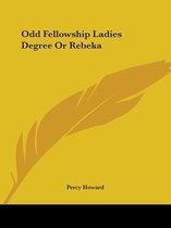 Odd Fellowship Ladies Degree or Rebeka