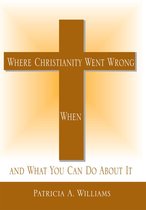 Where Christianity Went Wrong, When