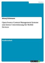 Open Source Content Management Systeme und deren Unterstutzung fur Mobile Devices