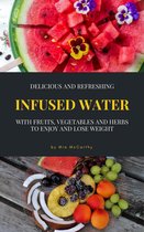Delicious And Refreshing Infused Water With Fruits, Vegetables And Herbs