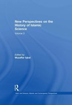 Islam and Science: Historic and Contemporary Perspectives - New Perspectives on the History of Islamic Science