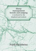 Sheep management breeds and judging A textbook for the shepherd and student