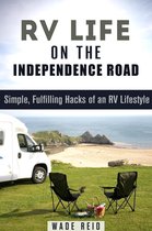 Frugal Living Off the Grid - RV Life on the Independence Road: Simple, Fulfilling ‘Hacks’ of an RV Lifestyle