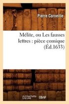 Litterature- M�lite, Ou Les Fausses Lettres: Pi�ce Comique (�d.1633)