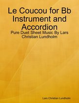 Le Coucou for Bb Instrument and Accordion - Pure Duet Sheet Music By Lars Christian Lundholm