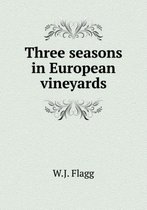 Three seasons in European vineyards