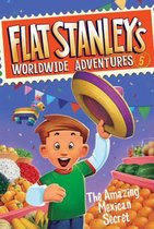 Flat Stanley's Worldwide Adventures 5 - Flat Stanley's Worldwide Adventures #5: The Amazing Mexican Secret