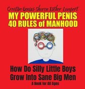Silly Little Boys: 40 Rules of Manhood - How Do Silly Little Boys Grow into Big Sane Men? Self-Help for Men of All Ages