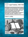 A treatise on the American law relating to mines and mineral lands