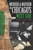 Murder & Mayhem - Murder & Mayhem on Chicago's West Side