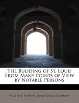 The Buliding of St. Louis from Many Points of View by Notable Persons