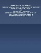 Department of the Treasury Technical Explanation of the Convention Between the United States of America and the Rebublic of Estonia