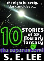 Ten Collected Stories of Supernatural Adventure, Science Fiction, and Literary Fantasy