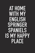 At Home with My English Springer Spaniels Is My Happy Place