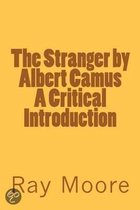 The Stranger by Albert Camus a Critical Introduction