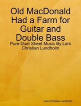 Old MacDonald Had a Farm for Guitar and Double Bass - Pure Duet Sheet Music By Lars Christian Lundholm
