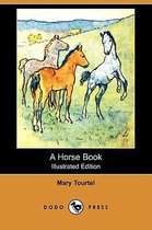 A Horse Book (Illustrated Edition) (Dodo Press)