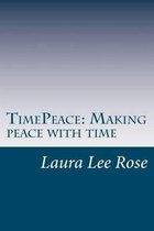 Timepeace Making Peace with Time