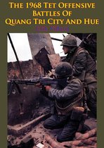 The 1968 Tet Offensive Battles Of Quang Tri City And Hue [Illustrated Edition]
