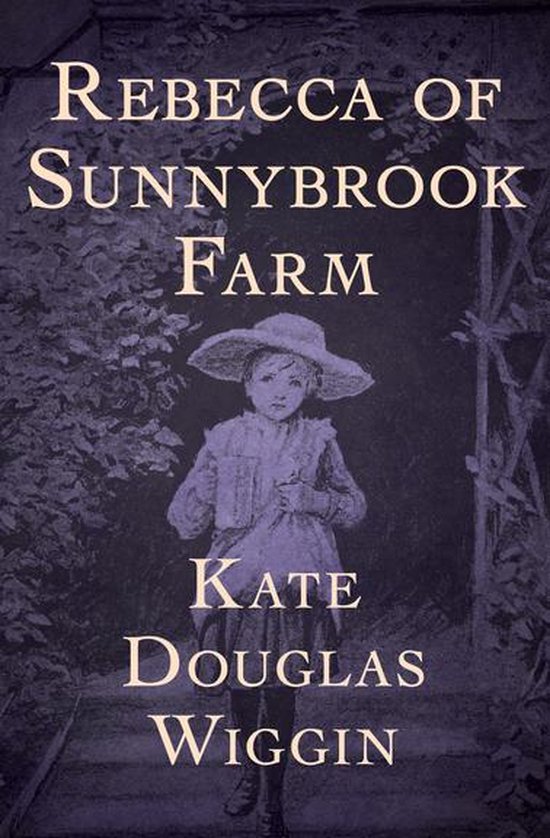 Rebecca of Sunnybrook Farm (ebook), Kate Douglas Wiggin | 9781504001557 ...