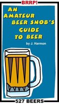 An Amateur Beer Snob's Guide to Beer