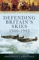 Despatches from the Front - Defending Britain's Skies, 1940–1945