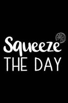 Squeeze the Day