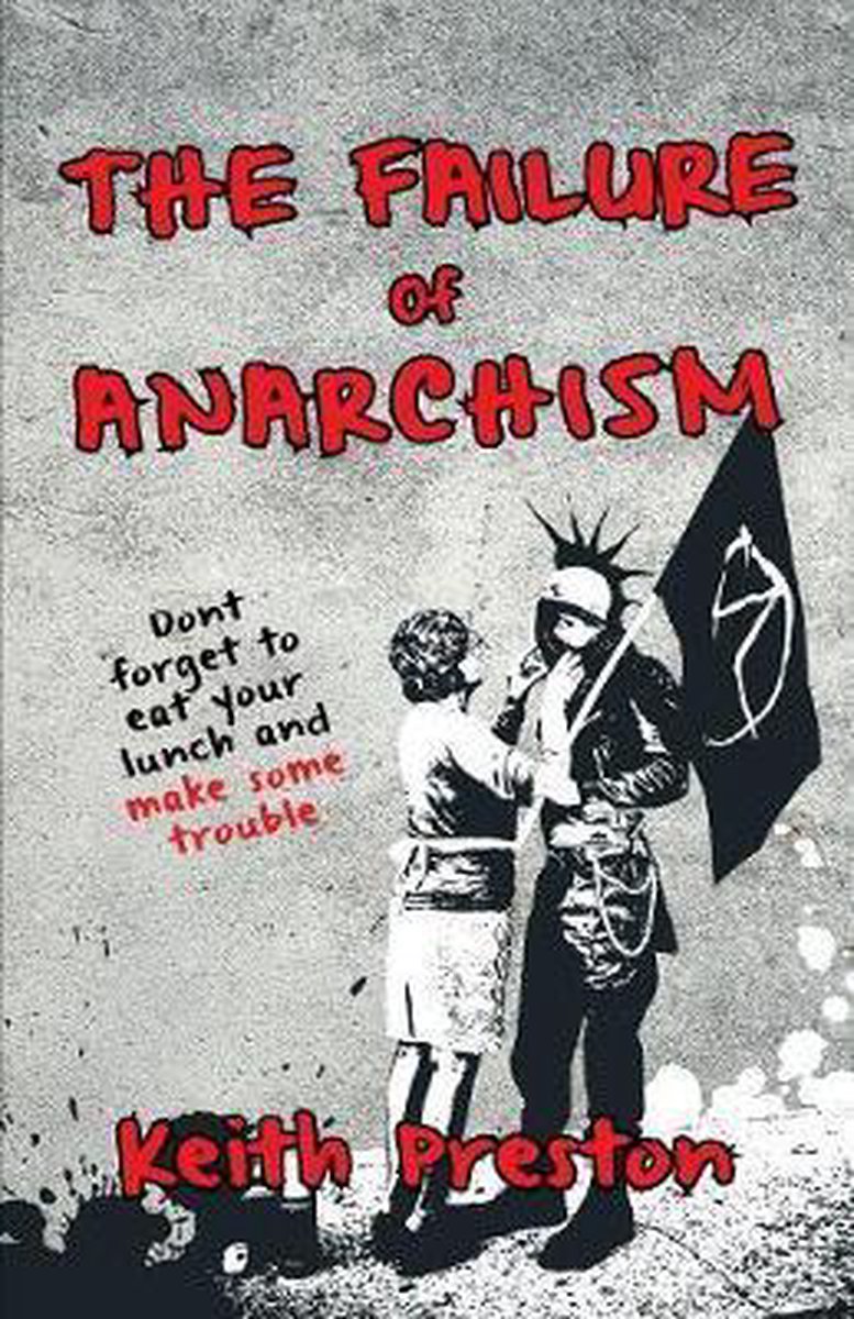 The Failure Of Anarchism van Keith Preston
