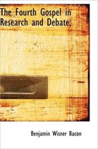 The Fourth Gospel in Research and Debate;