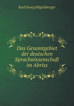 Das Gesamtgebiet der deutschen Sprachwissenschaft im Abriss
