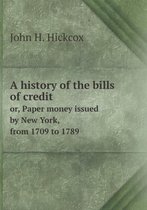 A history of the bills of credit or, Paper money issued by New York, from 1709 to 1789