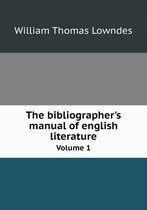 The bibliographer's manual of english literature Volume 1