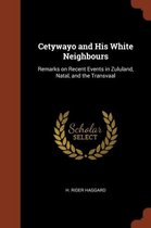 Cetywayo and His White Neighbours