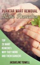 Plantar Wart Removal Home Remedies: Top 20 Wart Remedies Why They Work and Their Dangers