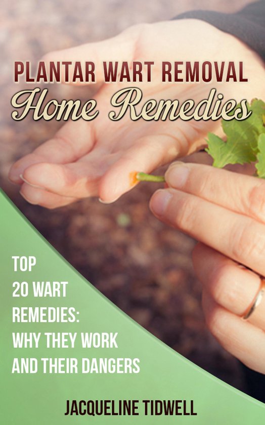Plantar Wart Removal Home Remedies: Top 20 Wart Remedies Why ... - cover