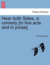Hear Both Sides, a Comedy [In Five Acts and in Prose].
