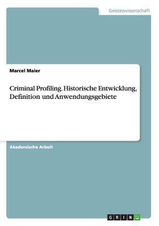 Criminal Profiling. Historische Entwicklung, Definition und  ... - cover