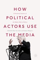 How Political Actors Use the Media