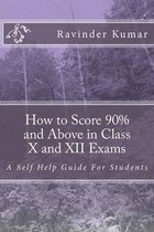 How to Score 90% and Above in Class X and XII Exams