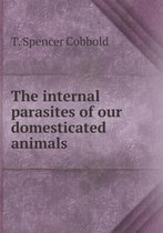 The internal parasites of our domesticated animals