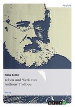 Leben und Werk von Anthony Trollope