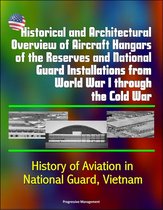 Historical and Architectural Overview of Aircraft Hangars of the Reserves and National Guard Installations from World War I through the Cold War: History of Aviation in National Guard, Vietnam