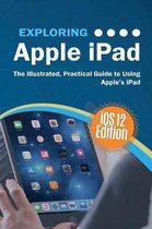 Exploring Apple iPad iOS 12 Edition