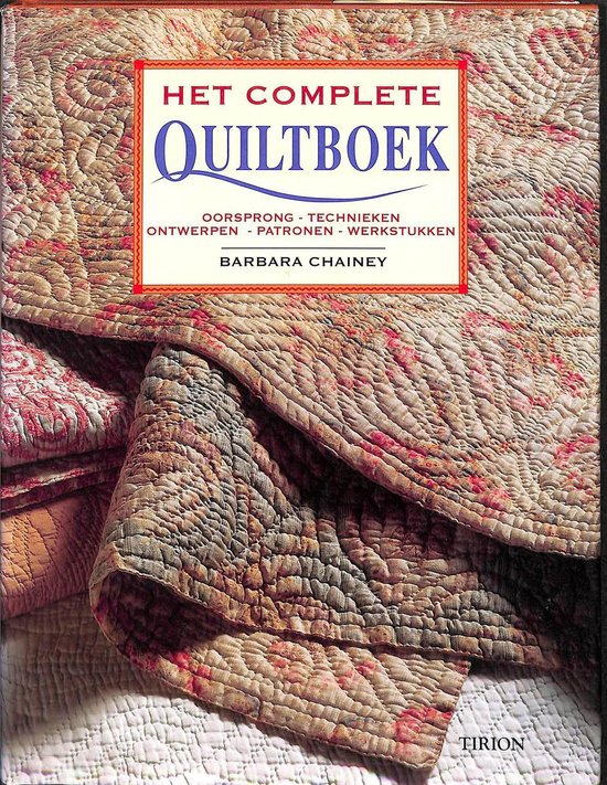Het complete quiltboek. Oorsprong, technieken, ontwerpen, patronen, werkstukken. - Barbara Chainey | Nextbestfoodprocessors.com